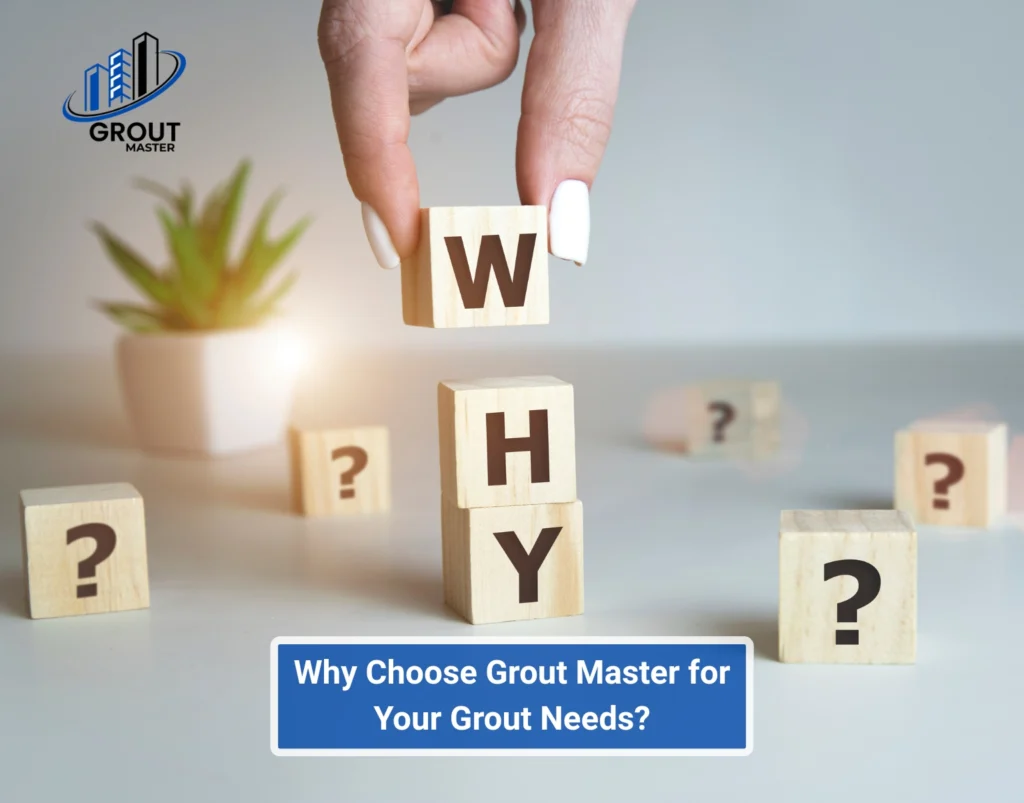 Why Choose Grout Master for Your Grout Needs