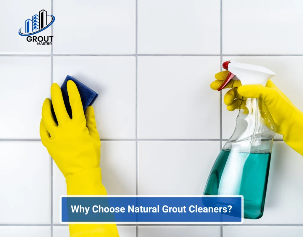Best Natural Grout Cleaner DIY Solutions for UAE Homes 2 Why-Choose-Natural-Grout-Cleaners