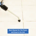 Best Cleaners for Tile Floors and Grout in the UAE