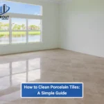 How to Clean Porcelain Tiles: A Simple Guide