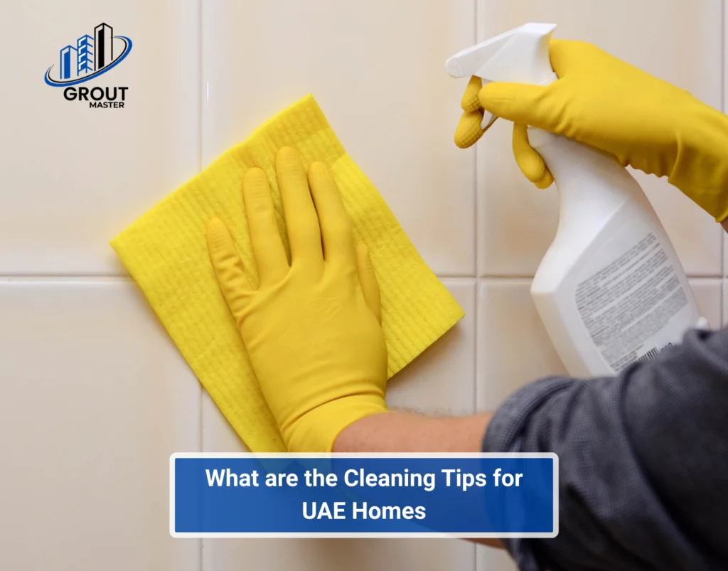 What are the Cleaning Tips for UAE Homes