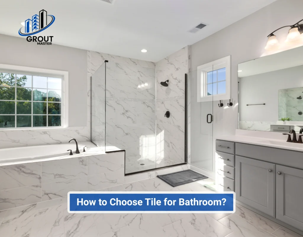 How to Choose Tile for Bathroom