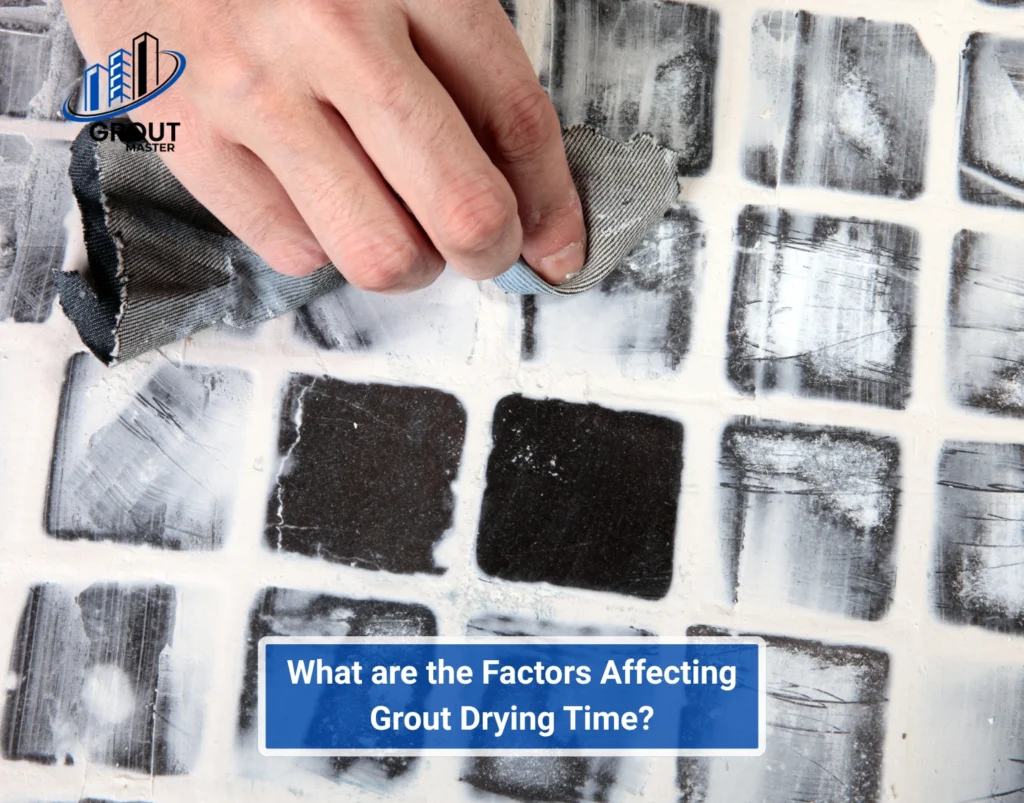 What are the Factors Affecting Grout Drying Time
