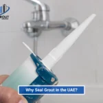 Benefits of Grout Sealing in the UAE: Protect Your Tiles and Save Time